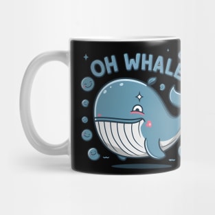 Oh Whale Funny Saying Pun of Oh Well Mug